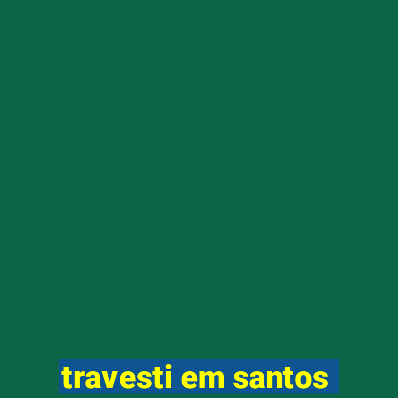 travesti em santos